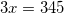 3x=345