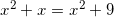 x^2+x=x^2+9