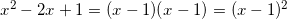 x^2-2x+1=(x-1)(x-1)=(x-1)^2