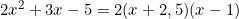 2x^2+3x-5=2(x+2,5)(x-1)