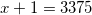 x+1=3375