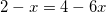 2-x=4-6x