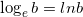 \log_{e}b=lnb