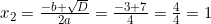 x_2=\frac{-b+\sqrt{D}}{2a}=\frac{-3+7}{4}=\frac{4}{4}=1