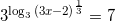 3^{\log_{3}{(3x-2)}^{\frac {1}{3}}}=7