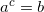 a^c=b