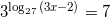 3^{\log_{27}{(3x-2)}}=7
