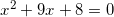 x^2+9x+8=0