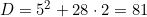 D=5^2+28\cdot 2=81