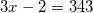 3x-2=343