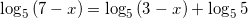 \log_{5}{(7-x)}=\log_{5}{(3-x)}+\log_{5}{5}